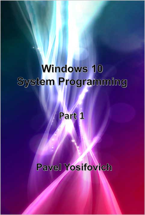 Windows 10 System Programming, Part 1