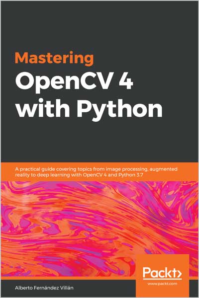 Mastering OpenCV 4 with Python