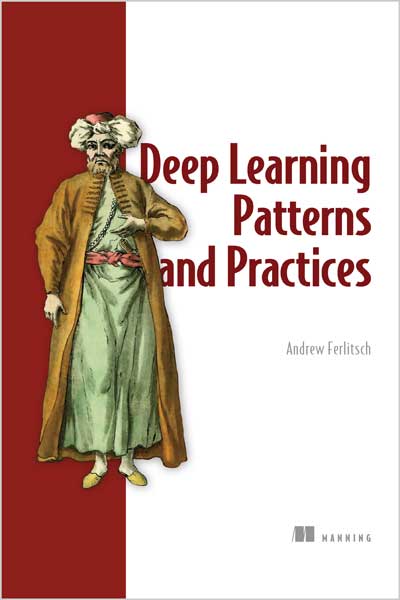 Deep Learning Patterns and Practices