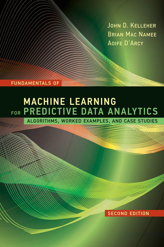 Fundamentals of Machine Learning for Predictive Data Analytics