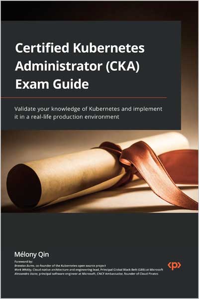 Certified Kubernetes Administrator (CKA) Exam Guide
