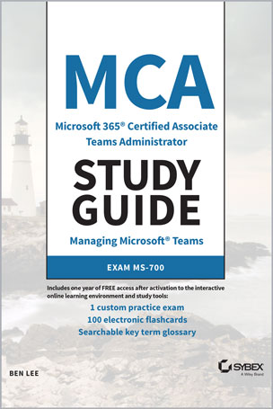 MCA Microsoft 365 Teams Administrator Study Guide: Exam MS-700