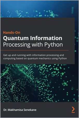Hands-On Quantum Information Processing with Python