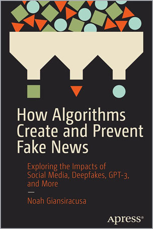 How Algorithms Create and Prevent Fake News