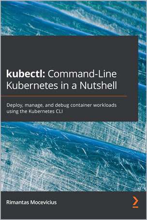 kubectl: Command-Line Kubernetes in a Nutshell
