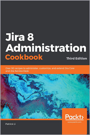 Jira 8 Administration Cookbook