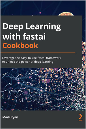 Deep Learning with fastai Cookbook
