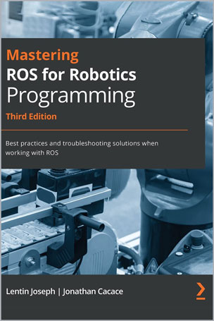 Mastering ROS for Robotics Programming