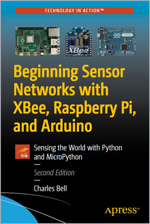 Beginning Sensor Networks with XBee, Raspberry Pi, and Arduino