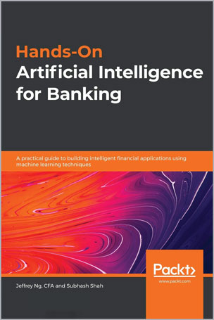 Hands-On Artificial Intelligence for Banking