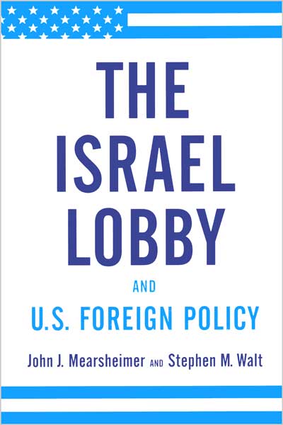 The Israel Lobby and U.S. Foreign Policy