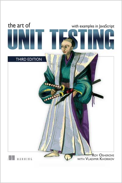 The Art of Unit Testing: with examples in JavaScript