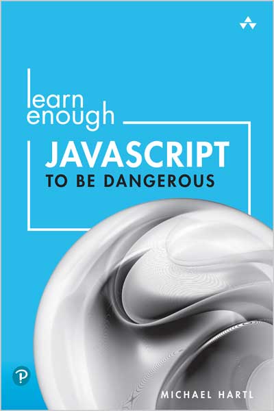 Learn Enough JavaScript to Be Dangerous