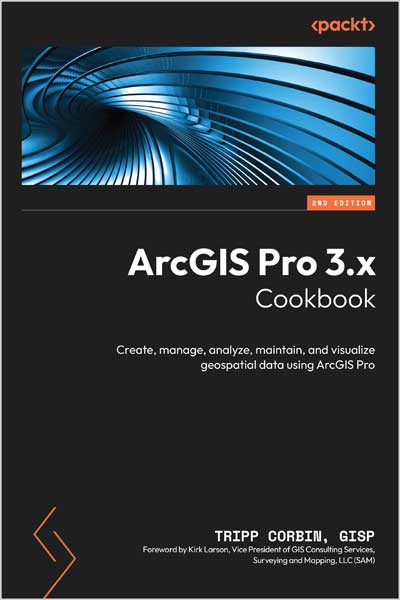 ArcGIS Pro 3.x Cookbook