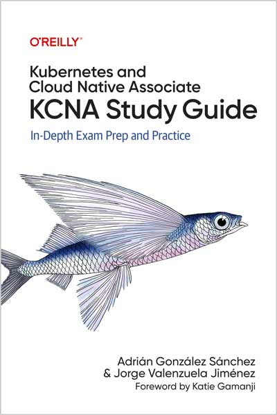 Kubernetes and Cloud Native Associate (KCNA) Study Guide