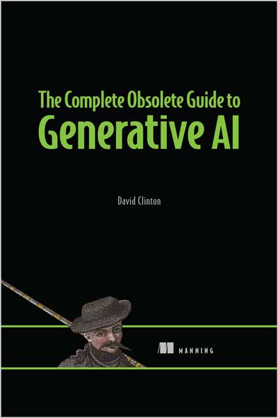 The Complete Obsolete Guide to Generative AI