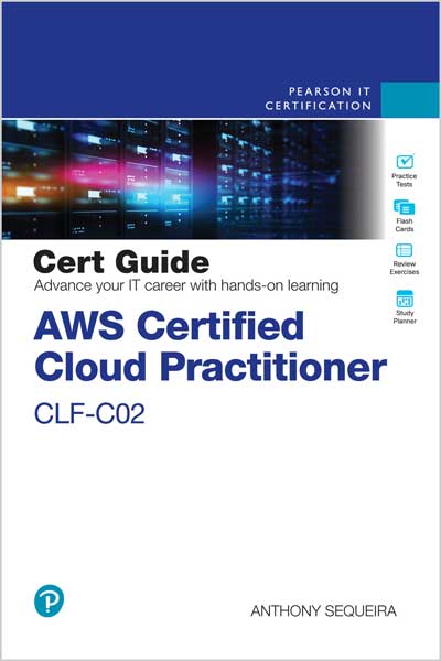 AWS Certified Cloud Practitioner CLF-C02 Cert Guide