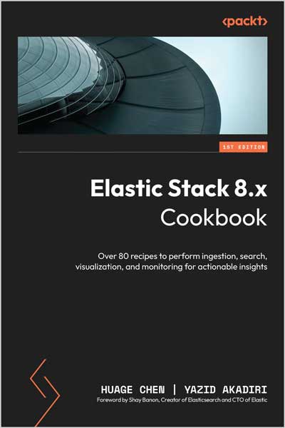 Elastic Stack 8.x Cookbook