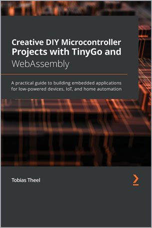 Creative DIY Microcontroller Projects with TinyGo and WebAssembly