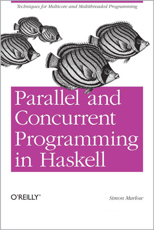 Parallel and Concurrent Programming in Haskell