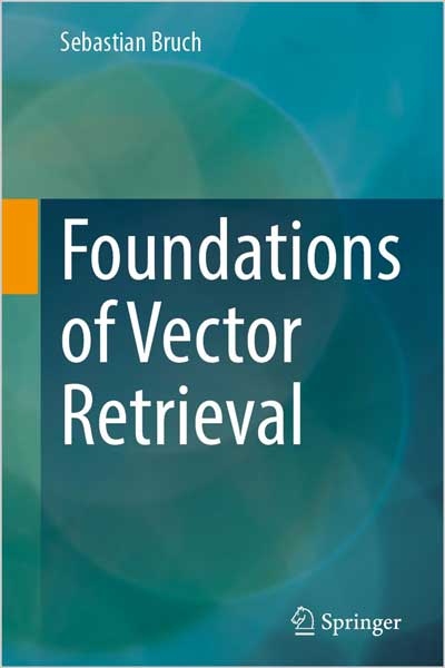 Foundations of Vector Retrieval