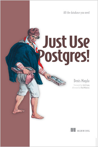 Just use Postgres!