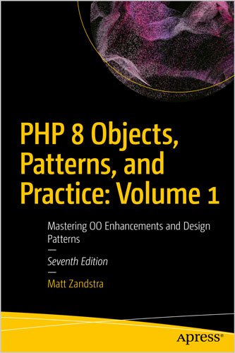 PHP 8 Objects, Patterns, and Practice: Volume 1