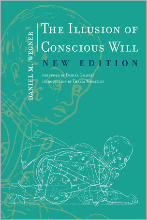 The Illusion of Conscious Will