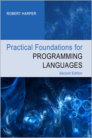 Practical Foundations for Programming Languages