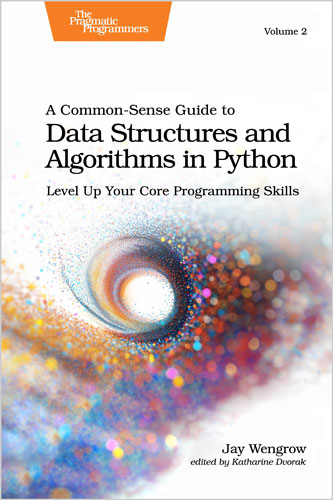 A Common-Sense Guide to Data Structures and Algorithms in Python, Volume 2