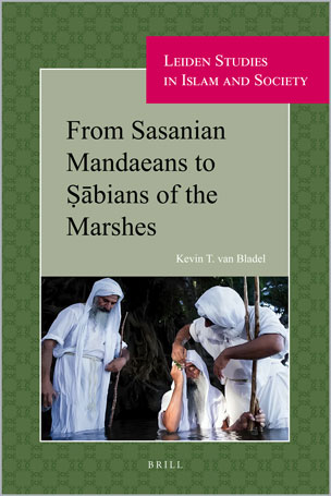 From Sasanian Mandaeans to Ṣābians of the Marshes