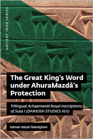 The Great King’s Word under AhuraMazdā’s Protection