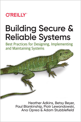 Building Secure and Reliable Systems