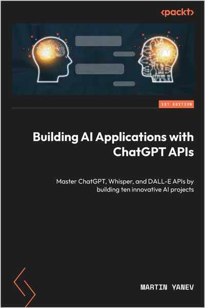 Building AI Applications with ChatGPT APIs