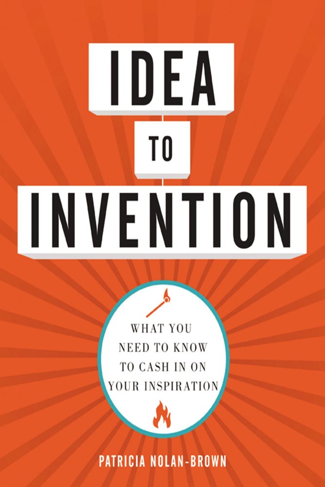 از ایده تا اختراع: هرآنچه برای به پول رساندن الهام‌تان باید بدانید ۲۰۱۴ <br> Idea to Invention: What You Need to Know to Cash In on Your Inspiration 2014 - کالیبو