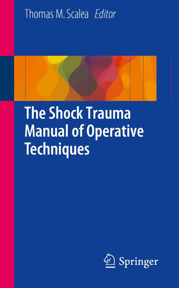 راهنمای تکنیک های جراحی تروما شوک ۲۰۱۵ <br> The Shock Trauma Manual of Operative Techniques 2015 - کالیبو