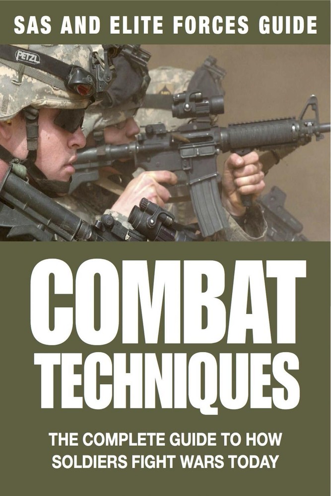 تکنیک‌های رزمی: راهنمای جامع چگونگی نبرد سربازان در جنگ‌های امروزی ۲۰۱۳ <br> Combat Techniques: The Complete Guide to How Soldiers Fight Wars Today 2013 - کالیبو