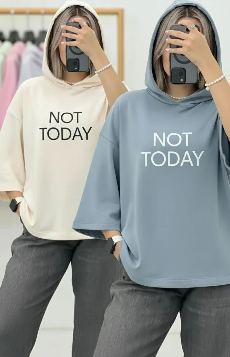 تیشرت کلاهدار زنانه Not Today سایز فری جنس پنبه