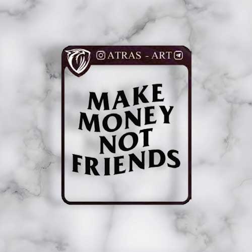 استیکر برجسته طرح نوشته (make money not friends)