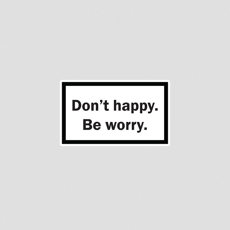 استیکر متنی Don't Happy, Be Worry