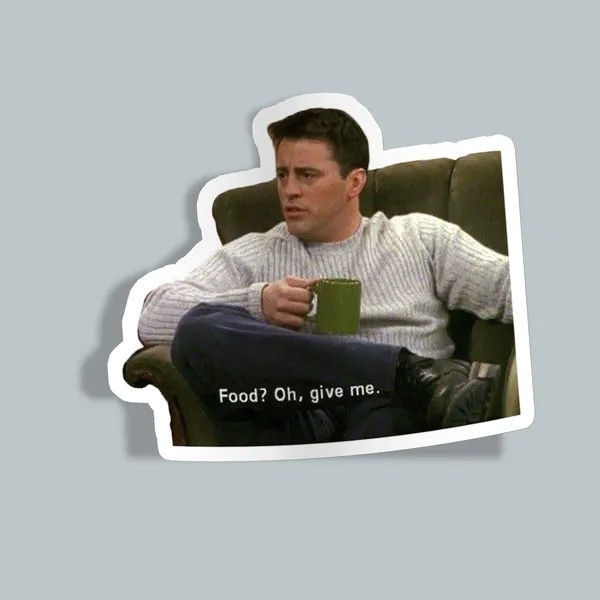 استیکر friends Joey Tribbiani give me food