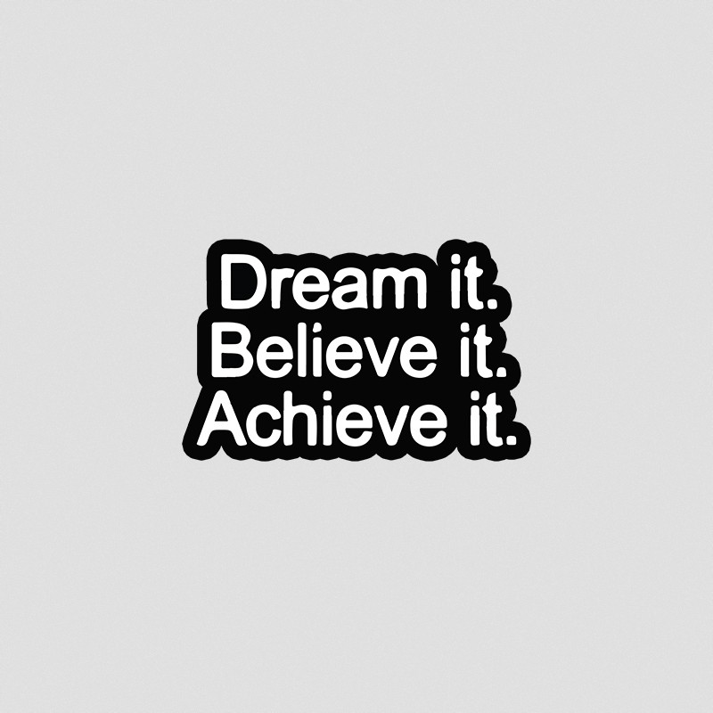 استیکر متنی Dream it, Believe it, Achieve it