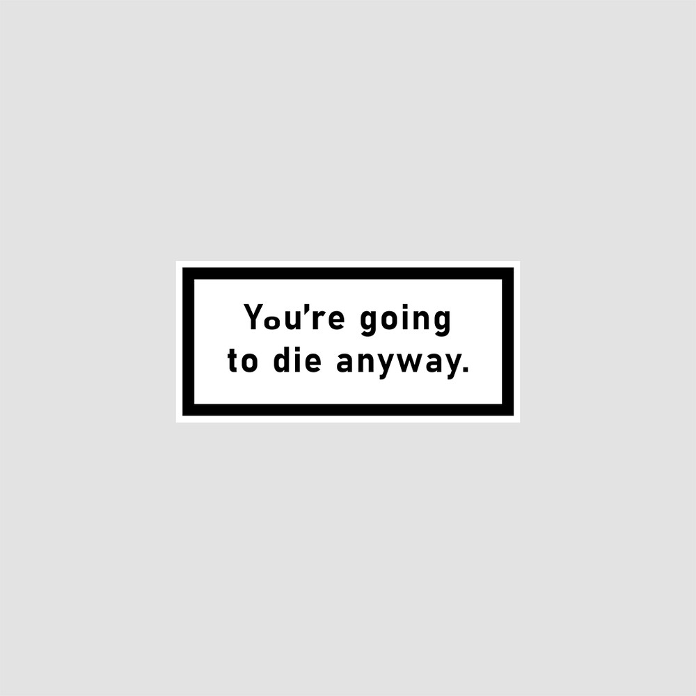 استیکر متنی You're going to die anyway