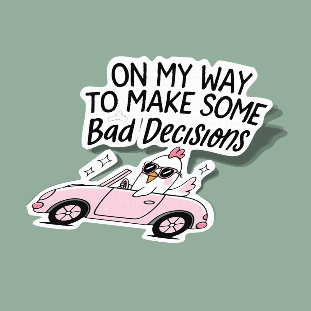 استیکر در راه چند تا تصمیم بد On My Way to Make Some Bad Decisions