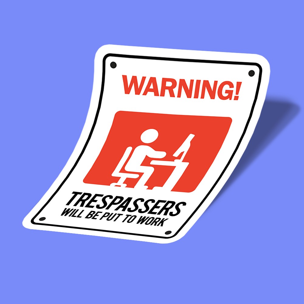 استیکر trespassers will be put to work b