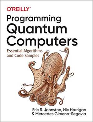 دانلود کتاب Programming Quantum Computers: Essential Algorithms and Code Samples