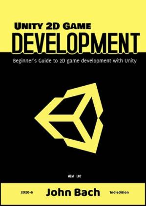 دانلود کتاب Unity 2d Game Development: Beginner’s Guide to 2D game development with Unity
