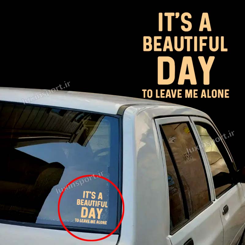 برچسب شیشه خودرو نوشته IT’S A BEAUTIFUL DAY TO LEAVE ME ALONE – طلایی – 15*15 سانت