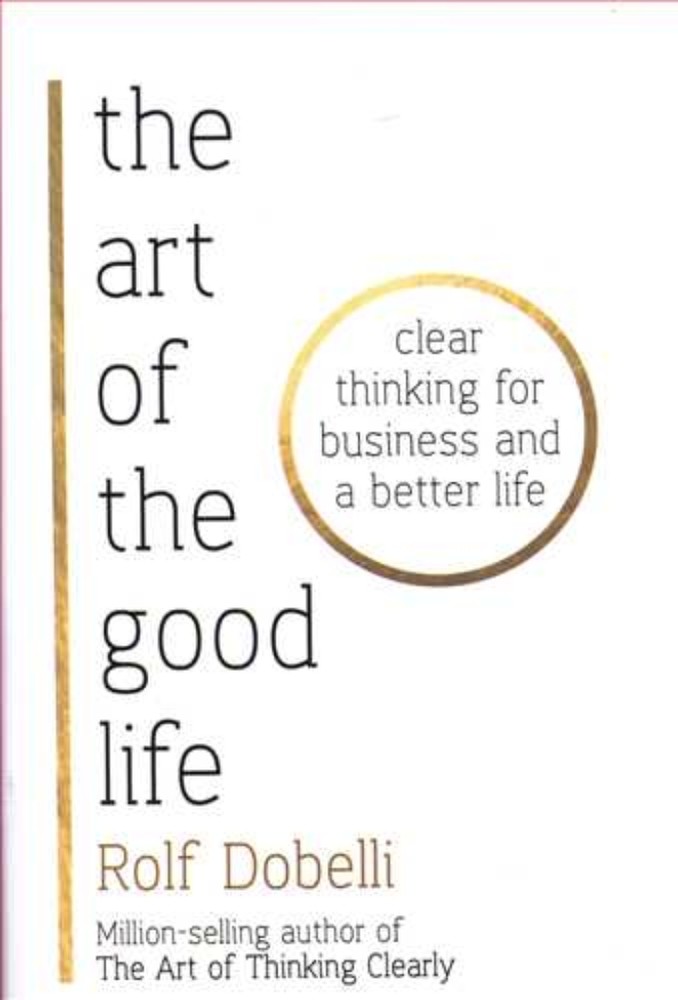 the art of the good life - clear thinking for business and better life (رقعی-شمیز)