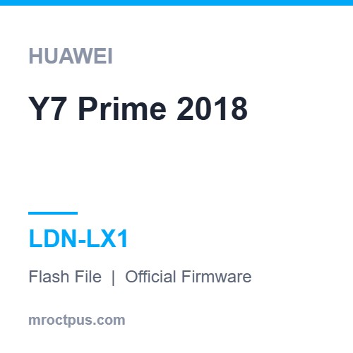 فایل فلش هواوی Huawei Y7 Prime 2018 | LDN-LX1 Firmware ❤️ مستر اختاپوس